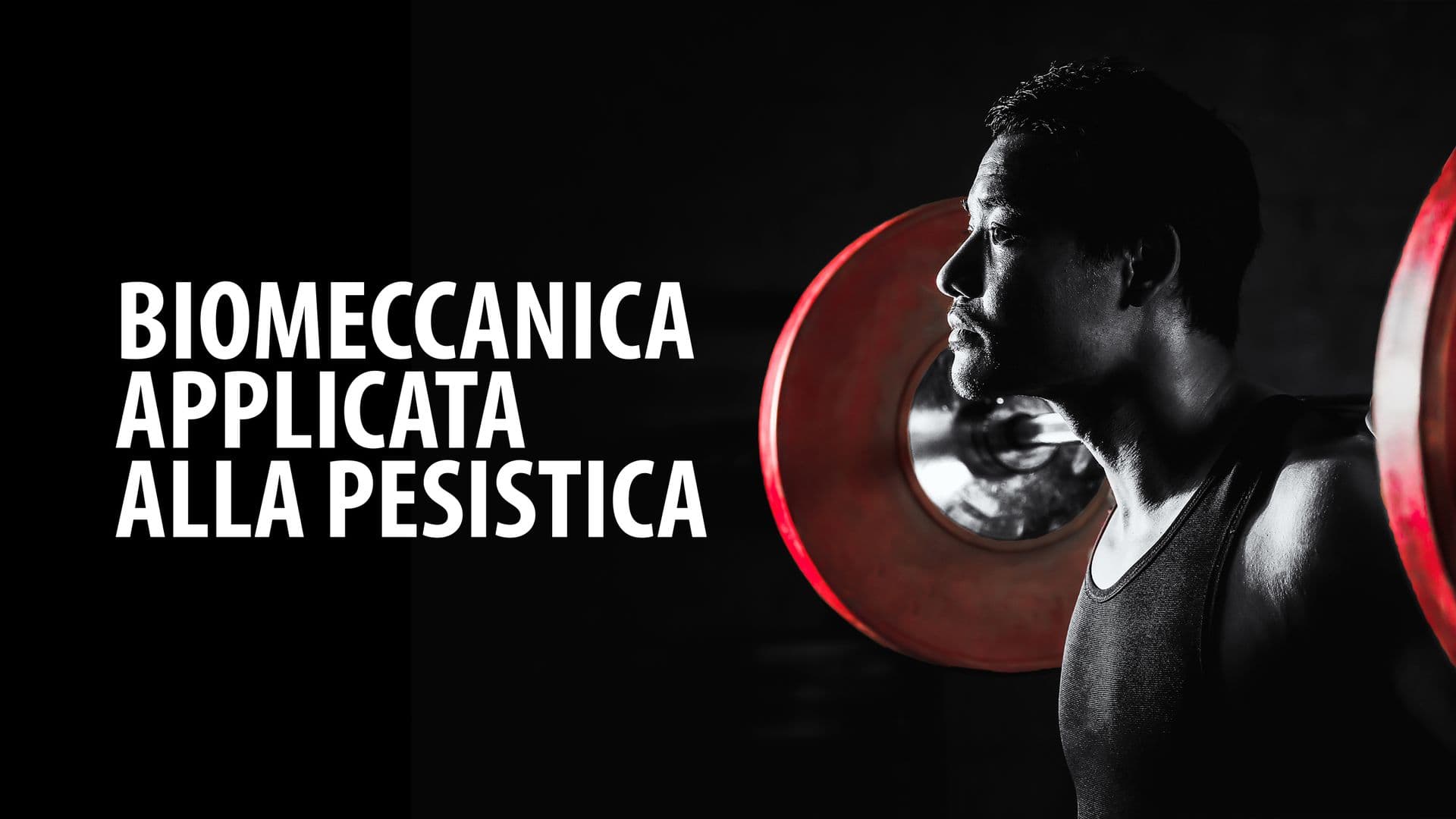 Video Corso Biomeccanica applicata alla pesistica