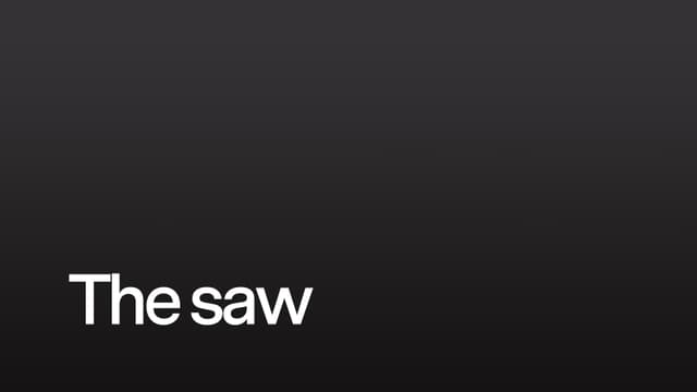 The saw