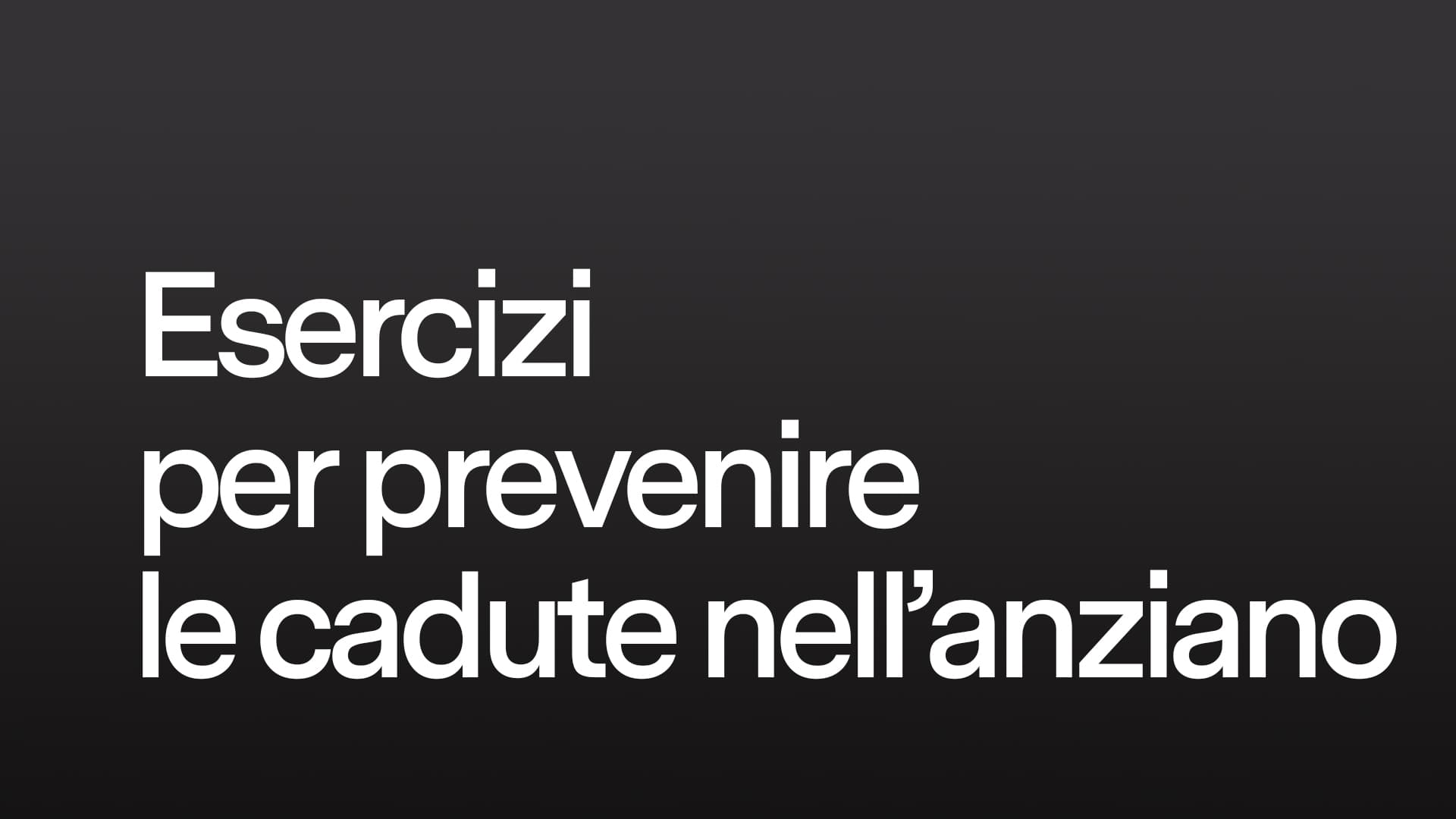 Esercizi per prevenire le cadute nell'anziano