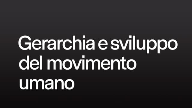 Gerarchia e sviluppo del movimento umano