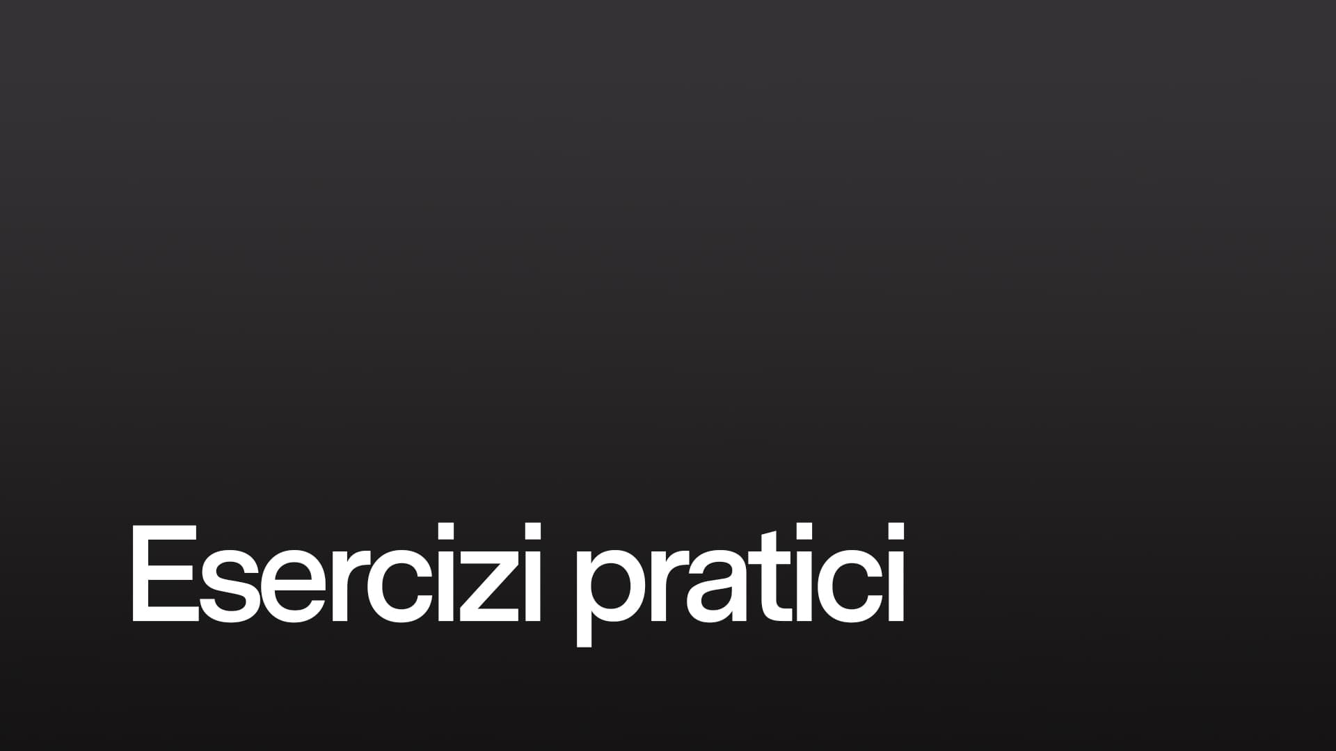 Esercizi pratici
