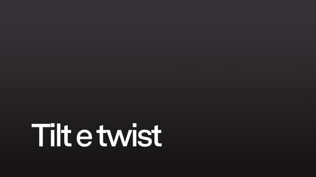 Tilt e twist