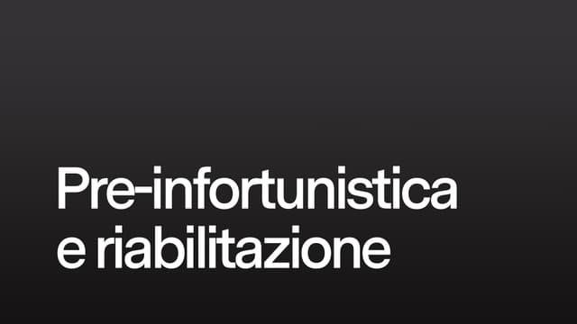 Pre-infortunistica e riabilitazione