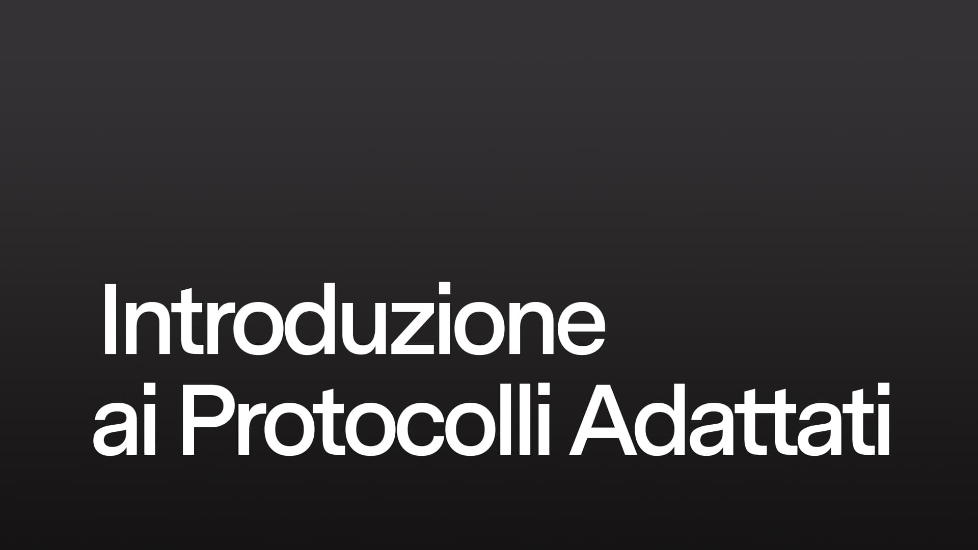 Introduzione ai Protocolli Adattati