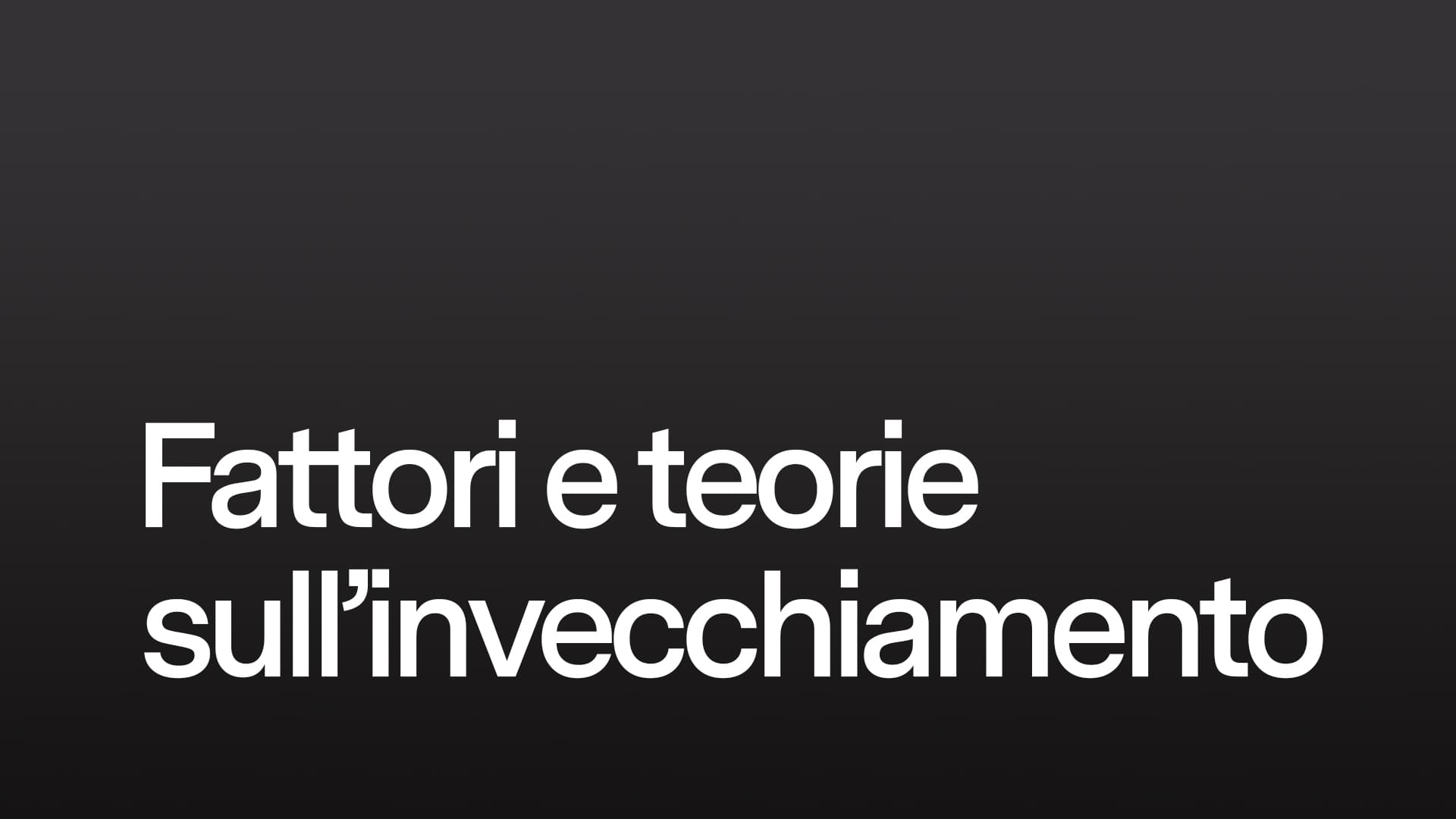 Fattori e teorie sull'invecchiamento