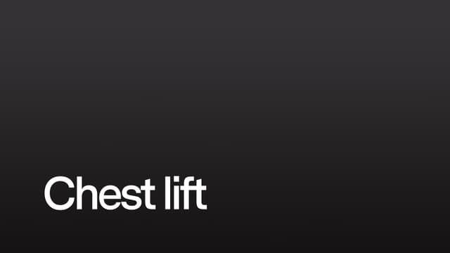 Chest lift