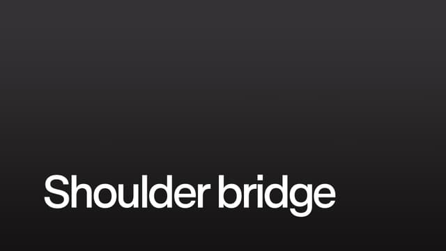 Shoulder bridge
