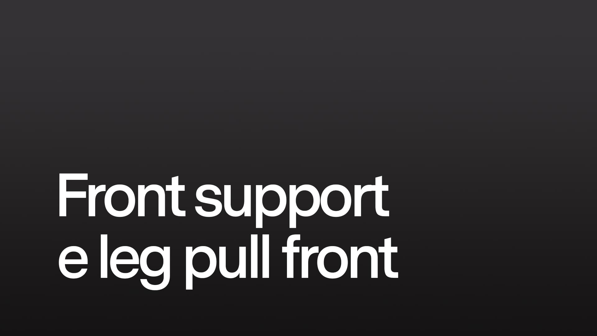 Front support e leg pull front