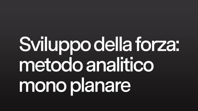 Sviluppo della forza con metodo analitico mono planare