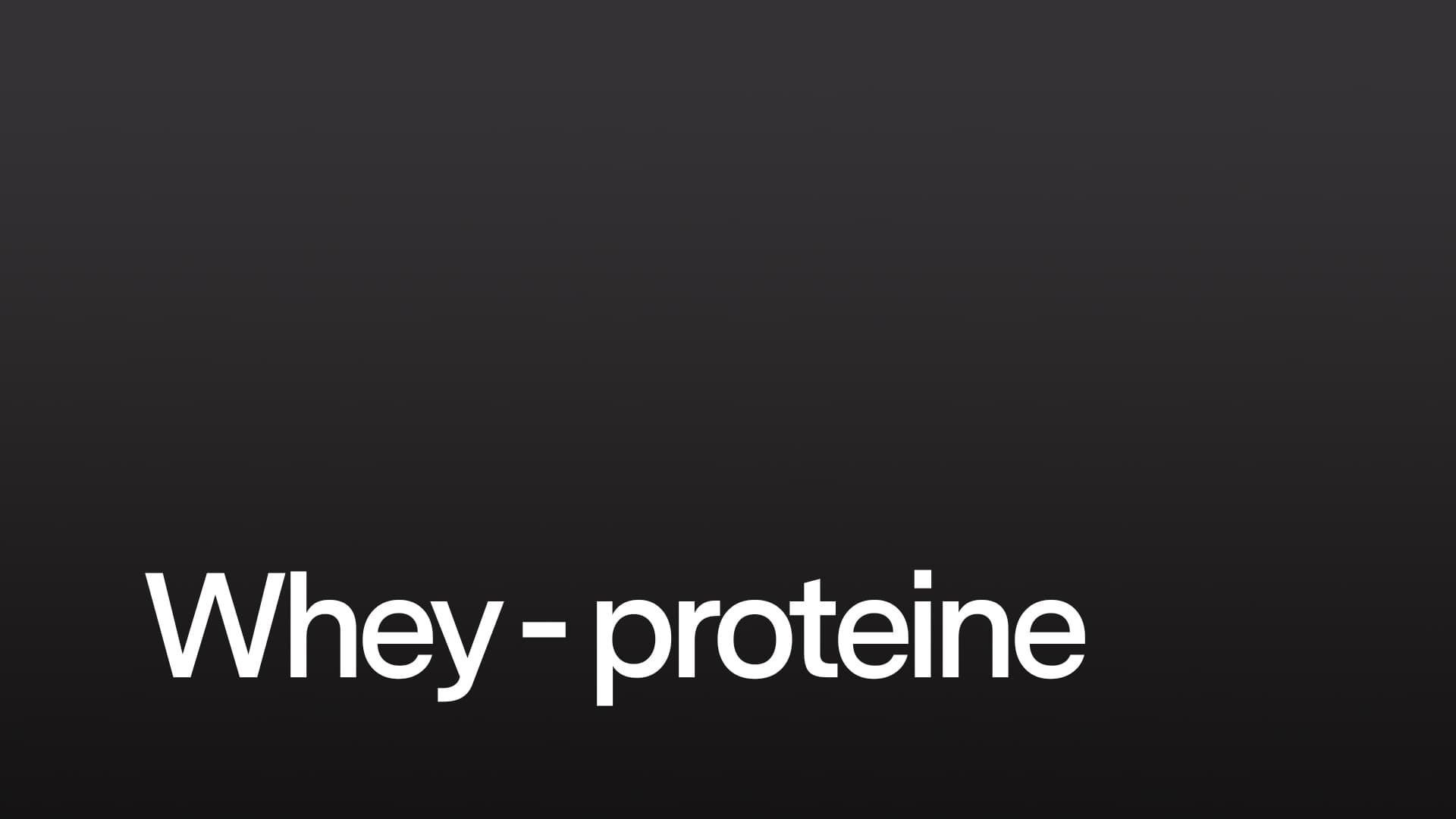 Whey - proteine