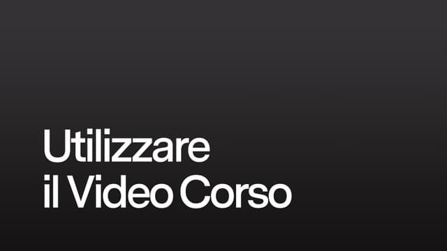 Utilizzare il Video Corso