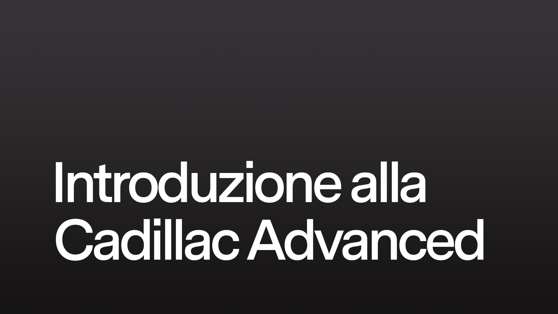 Introduzione alla Cadillac Advanced