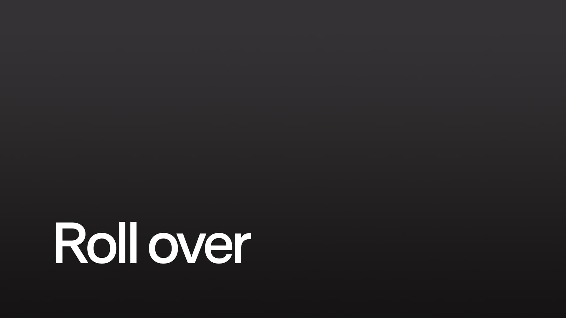 Roll over