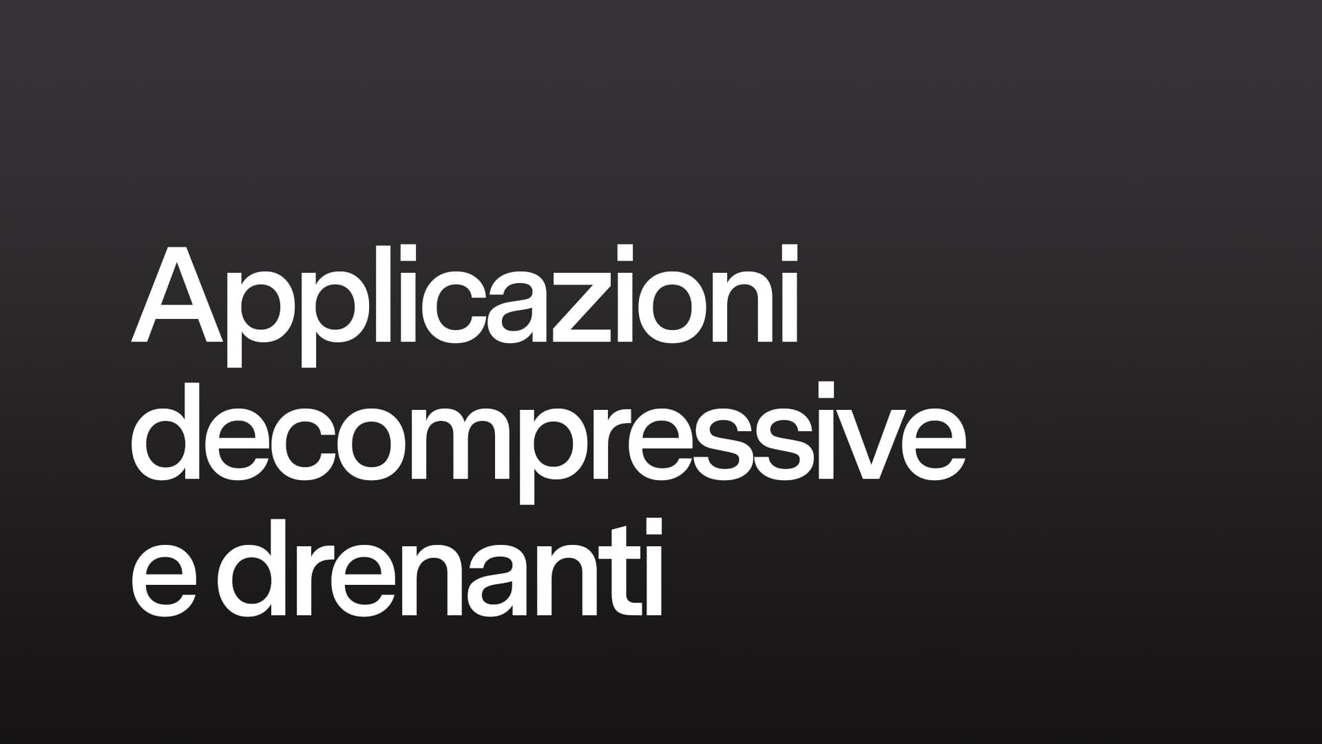 Applicazioni decompressive e drenanti