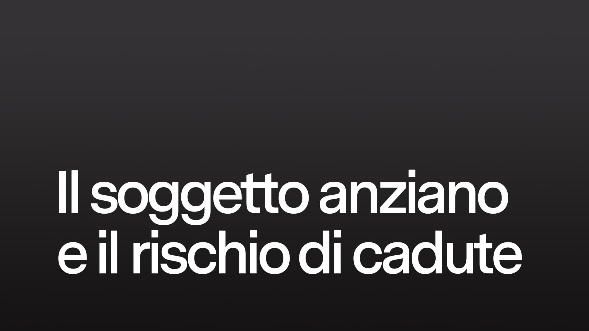 Il soggetto anziano e il rischio di cadute