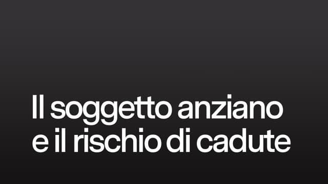 Il soggetto anziano e il rischio di cadute