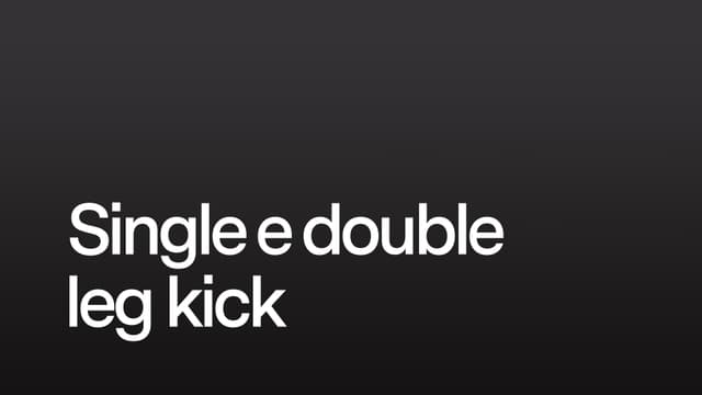 Single e Double leg kick