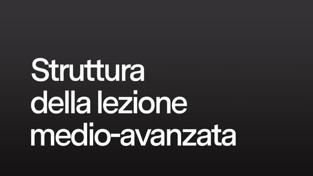 Struttura della lezione medio-avanzata