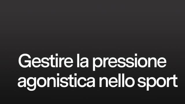 Gestire la pressione agonistica nello sport