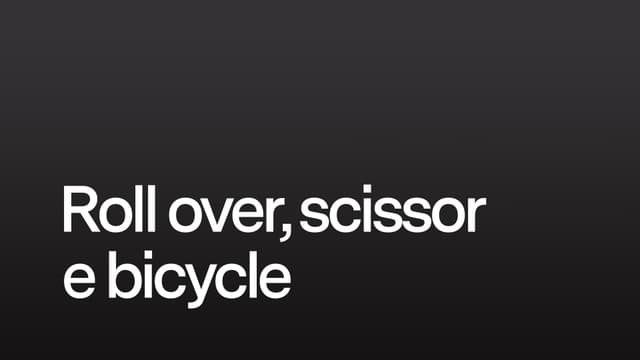 Roll over, scissor e bicycle