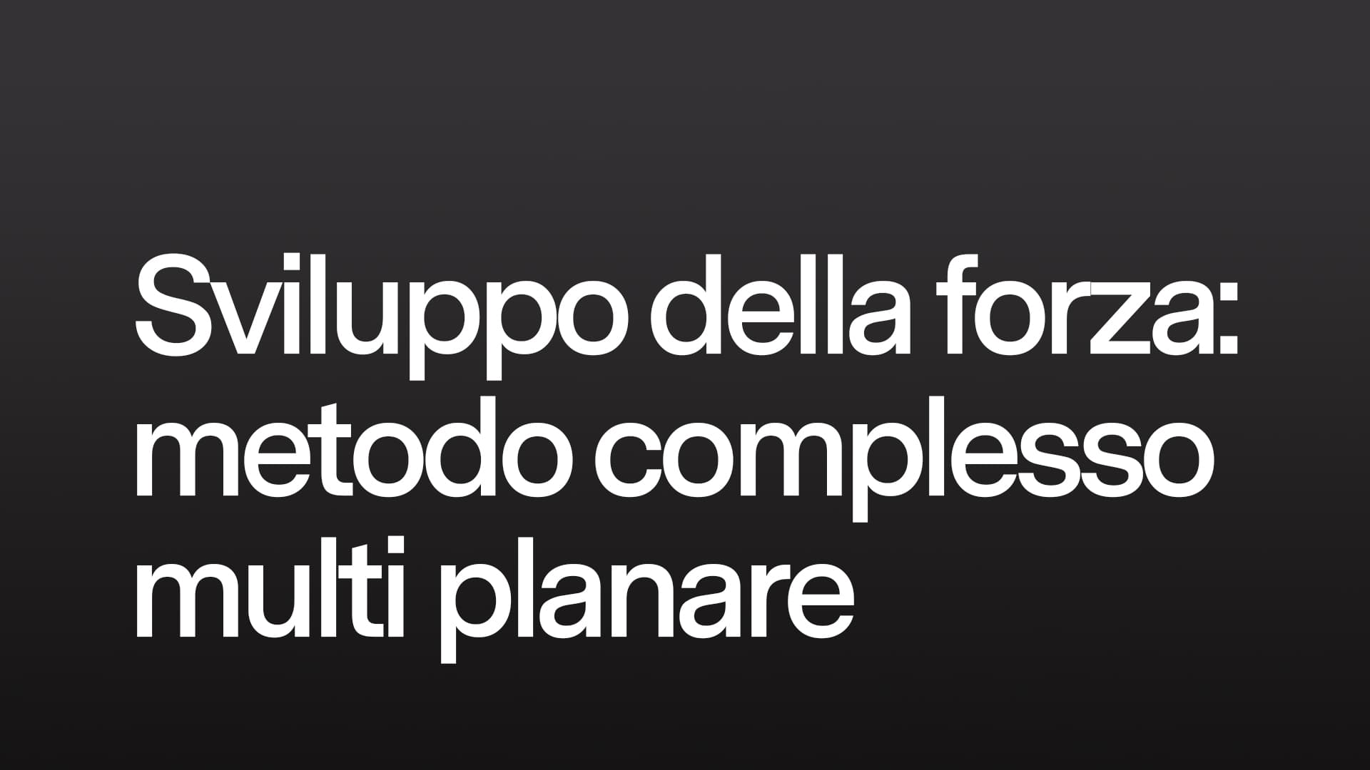 Sviluppo della forza con metodo complesso multi planare