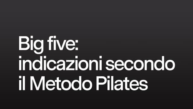 Big five: indicazioni secondo il metodo Pilates