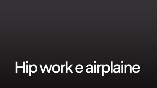 Hip work e airplane