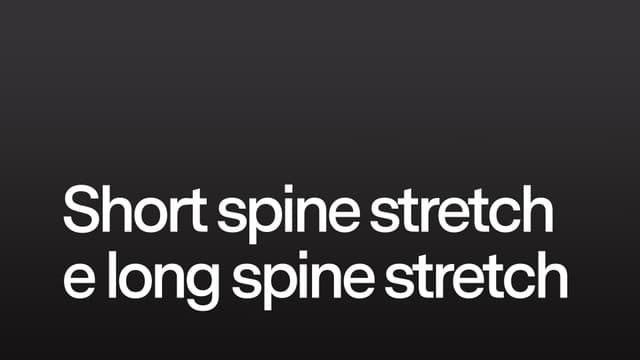 Short spine stretch e long spine stretch