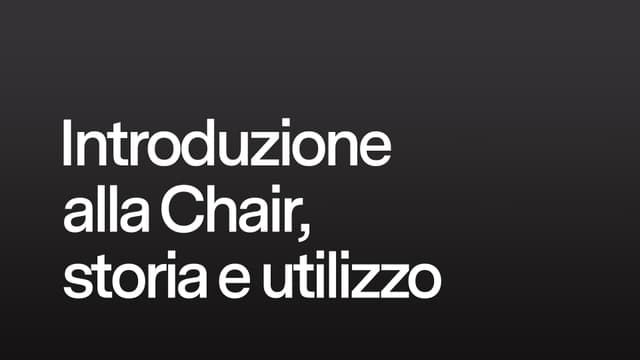 Introduzione alla Chair, storia e utilizzo
