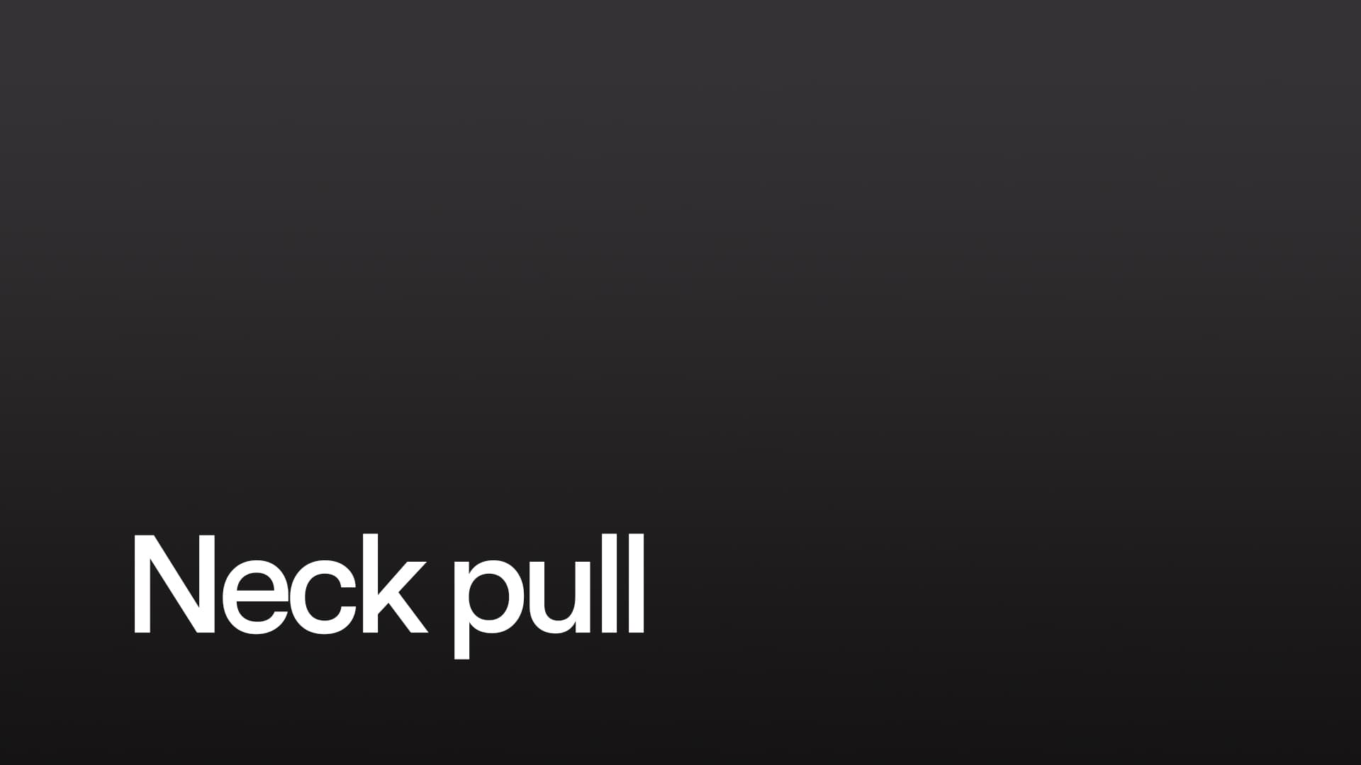 Neck pull