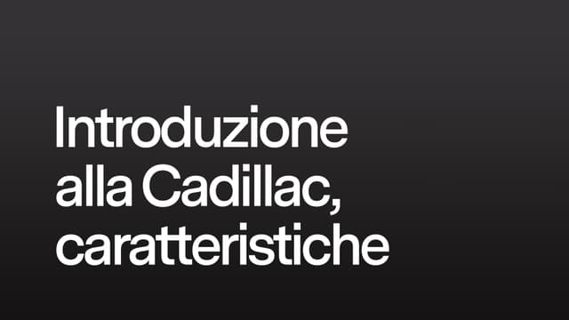 Introduzione alla Cadillac, caratteristiche