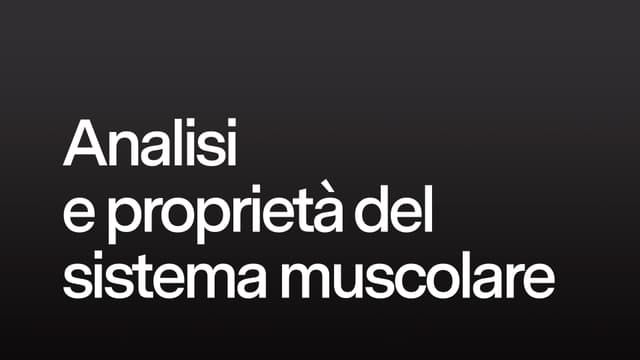 Analisi e proprietà del sistema muscolare