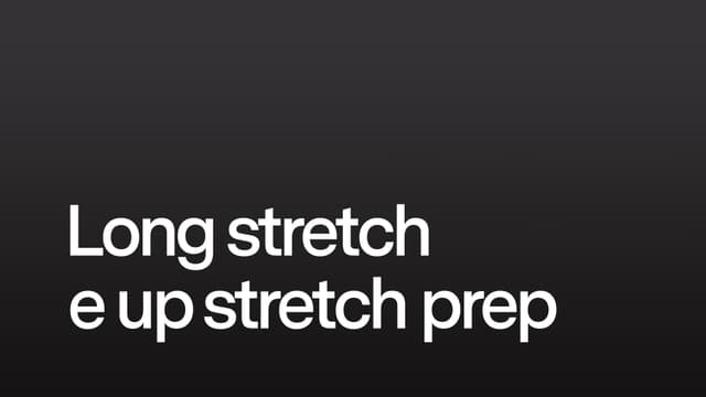 Long stretch e up stretch prep
